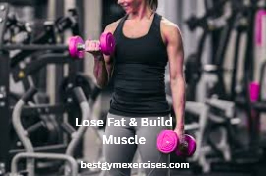 Lose Fat and Gain Muscle at the Same Time